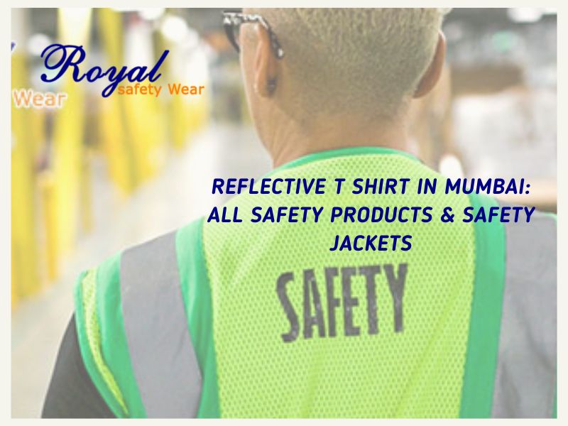 Reflective T Shirt In Mumbai: All Safety Products & Safety Jackets